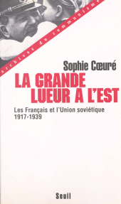 E-book, La grande lueur à l'Est : les Français et l'Union soviétique (1917-1939) : Les Français et l'Union soviétique (1917-1939), Seuil (réédition numérique FeniXX)