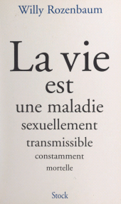E-book, La vie est une maladie sexuellement transmissible constamment mortelle, Stock (réédition numérique FeniXX)