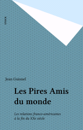 E-book, Les Pires Amis du monde : Les relations franco-américaines à la fin du XXe siècle, Stock (réédition numérique FeniXX)