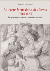 E-book, La corte farnesiana di Parma : 1560-1570 : programmazione artistica e identità culturale, Bulzoni