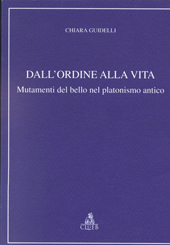 E-book, Dall'ordine alla vita : mutamento del bello nel platonismo antico, Guidelli, Chiara, CLUEB