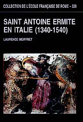 E-book, Saint Antoine ermite en Italie, 1340-1540 : programmes picturaux et dévotion, Meiffret, Laurence, École française de Rome