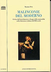 E-book, Malinconie del moderno : critica dell'incivilimento e disagio della nazionalità nella letteratura italiana del 19. secolo, Longo