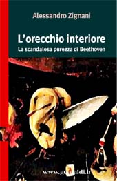 E-book, L'orecchio interiore : la scandalosa purezza di Beethoven : romanzo, Zignani, Alessandro, Guaraldi