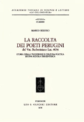 eBook, La raccolta dei poeti perugini del Vat. Barberiniano Lat. 4036 : storia della tradizione e cultura poetica di una scuola trecentesca, L.S. Olschki