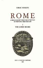 E-book, Rome : a Bibliography from the Invention of Printing Through 1899 : I : the Guide Books, L.S. Olschki