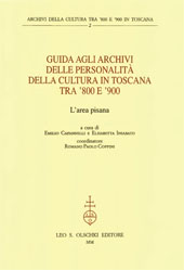 eBook, Guida agli archivi delle personalità della cultura in Toscana tra '800 e '900 : l'area pisana, L.S. Olschki