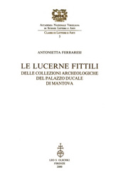 E-book, Le lucerne fittili delle collezioni archeologiche del Palazzo Ducale di Mantova, Ferraresi, Antonietta, L.S. Olschki