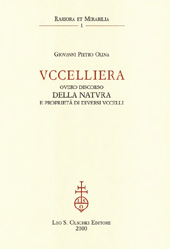 E-book, Uccelliera, overo Discorso della natura e proprietà di diversi uccelli, Olina, Giovanni Pietro, 17th cent, L.S. Olschki