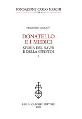eBook, Donatello e i Medici : storia del David e della Giuditta, Caglioti, Francesco, L.S. Olschki