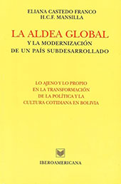 E-book, La aldea global y la modernización de un país subdesarrollado : lo ajeno y lo propio en la transformación de la política y la cultura cotidiana en Bolivia, Iberoamericana  ; Vervuert