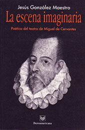 E-book, La escena imaginaria : poética del teatro de Miguel de Cervantes, Iberoamericana  ; Vervuert
