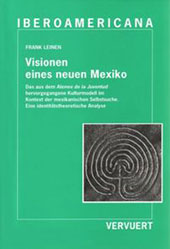 E-book, Visionen eines neuen Mexiko : das aus dem Ateneo de la Juventud hervorgegangene Kulturmodell im Kontext der mexikanischen Selbstsuche : eine identitätstheoretische Analyse, Iberoamericana  ; Vervuert