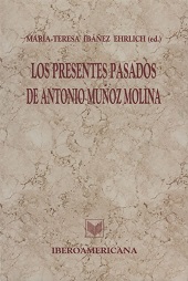 E-book, Los presentes pasados de Antonio Muñoz Molina, Iberoamericana Editorial Vervuert