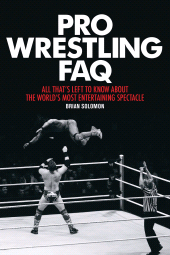 E-book, Pro Wrestling FAQ : All That's Left to Know About the World's Most Entertaining Spectacle, Backbeat