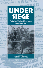 E-book, Under Siege : Portraits of Civilian Life in France During World War I, Berghahn Books