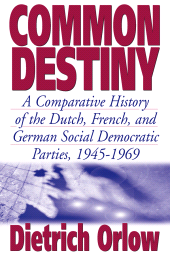 E-book, Common Destiny : A Comparative History of the Dutch, French, and German Social Democratic Parties, 1945-1969, Berghahn Books