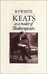 E-book, Keats as a Reader of Shakespeare, White, R.S., Bloomsbury Publishing