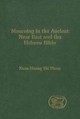E-book, Mourning in the Ancient Near East and the Hebrew Bible, Pham, Xuan Huong Thi., Bloomsbury Publishing