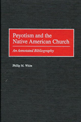 eBook, Peyotism and the Native American Church, White, Phillip M., Bloomsbury Publishing