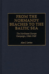 E-book, From the Normandy Beaches to the Baltic Sea, Levine, Alan, Bloomsbury Publishing