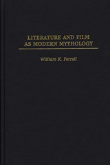 E-book, Literature and Film as Modern Mythology, Ferrell, William K., Bloomsbury Publishing