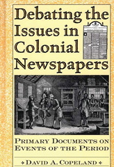 eBook, Debating the Issues in Colonial Newspapers, Copeland, David A., Bloomsbury Publishing