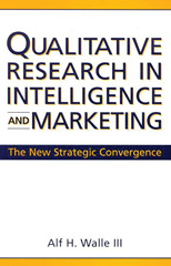 E-book, Qualitative Research in Intelligence and Marketing, Walle, Alf H., Bloomsbury Publishing