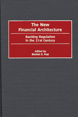 eBook, The New Financial Architecture, Gup, Benton E., Bloomsbury Publishing