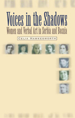 E-book, Voices in the Shadows : Women and Verbal Art in Serbia and Bosnia, Central European University Press