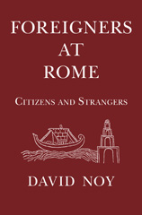 eBook, Foreigners at Rome : Citizens and Strangers, Noy, David, The Classical Press of Wales
