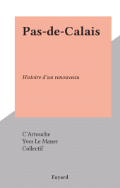 E-book, Pas-de-Calais : Histoire d'un renouveau, Fayard (réédition numérique FeniXX)
