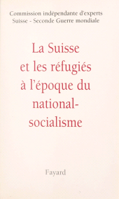 E-book, La Suisse et les réfugiés à l'époque du national-socialisme, Fayard (réédition numérique FeniXX)