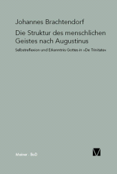 E-book, Die Struktur des menschlichen Geistes nach Augustinus : Selbstreflexion und Erkenntnis Gottes in "De Trinitate", Felix Meiner Verlag