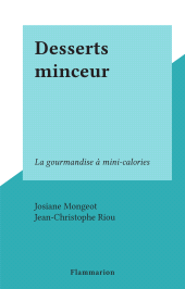 E-book, Desserts minceur : La gourmandise à mini-calories, Flammarion (réédition numérique FeniXX)