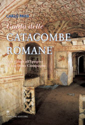 eBook, Guida delle catacombe romane : dai Tituli all'ipogeo di via Dino Compagni, Gangemi