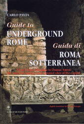 E-book, Guide to underground Rome : from cloaca massima to Domus Aurea : the most fascinating underground sites of the capital = Guida di Roma sotterranea, Pavia, Carlo, Gangemi