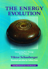 E-book, The Energy Evolution - Harnessing Free Energy from Nature : Volume 4 of Renowned Environmentalist Viktor Schauberger's Eco-Technology Series, Gill Books
