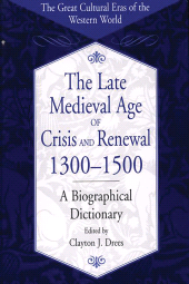 E-book, The Late Medieval Age of Crisis and Renewal, 1300-1500 : A Biographical Dictionary, Greenwood Press