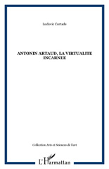 eBook, Antonin Artaud, la virtualite incarnée, Cortade, Ludovic, L'Harmattan