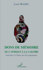 E-book, Dons de memoire : De l'Afrique à la Caraïbe - Littérature et culture des îles anglophones, Pradel, Lucie, L'Harmattan