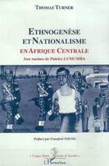 E-book, Ethnogenese et nationalisme en Afrique centrale : Aux racines de Patrice LUMUMBA, Turner, Thomas, L'Harmattan