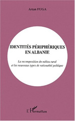 E-book, Identités périphériques en Albanie : La recomposition du milieu rural et les nouveaux types de rationalité politique, L'Harmattan