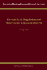 E-book, Korean Bank Regulation and Supervision : Crisis and Reform, Shim, Young, Kluwer Law International