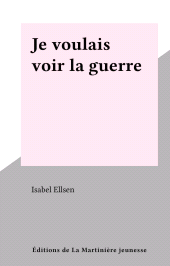 E-book, Je voulais voir la guerre, Éditions de la Martinière (réédition numérique FeniXX)