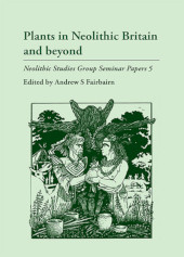 E-book, Plants in Neolithic Britain and Beyond, Fairbairn, Andrew S., Oxbow Books