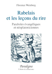 E-book, Rabelais et les leçons du rire : Paraboles évangéliques et néoplatoniciennes, Weinberg, Florence, Éditions Paradigme