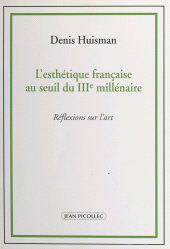 E-book, L'esthétique française au seuil du IIIe millénaire : Réflexions sur l'art, Jean Picollec (réédition numérique FeniXX)
