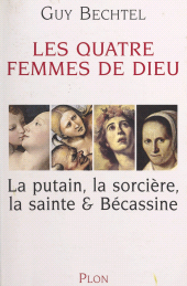 E-book, Les quatre femmes de Dieu : La putain, la sorcière, la sainte & Bécassine, Plon (réédition numérique FeniXX)