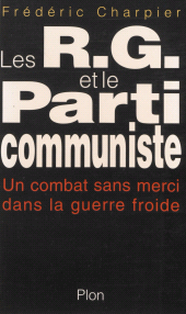 eBook, Les RG et le Parti communiste : Un combat sans merci dans la guerre froide, Plon (réédition numérique FeniXX)